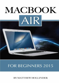 Matthew Hollinder [Hollinder, Matthew] — MacBook Air: For Beginners 2015
