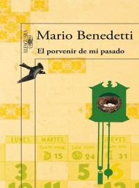 Mario Benedetti — El porvenir de mi pasado [12604]