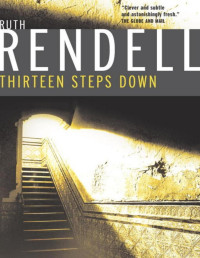 Ruth Rendell — Thirteen Steps Down