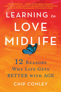 Chip Conley — Learning to Love Midlife