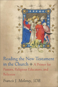 Moloney, Francis J.; — Reading the New Testament in the Church