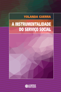 Yolanda Guerra; — A instrumentalidade do Serviço Social