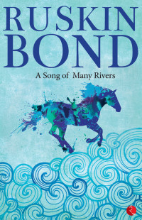 Bond, Ruskin — A Song of Many Rivers