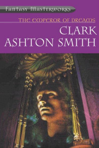 Clark Ashton Smith — The Emperor of Dreams