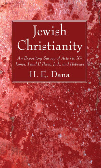 H.E. Dana; — Jewish Christianity