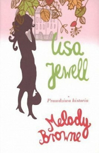 Lisa Jewell — Prawdziwa historia Melody Browne