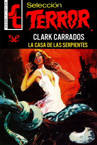 Clark Carrados — La casa de las serpientes