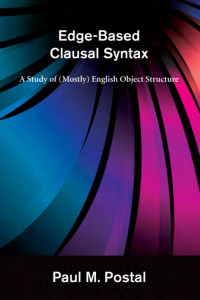 Paul M. Postal — Edge-Based Clausal Syntax: A Study of (Mostly) English Object Structure