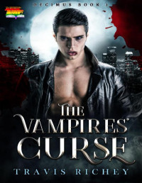 Travis Richey — The Vampires' Curse (Decimus Book 1)