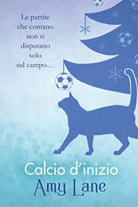 Amy Lane & Claudia Milani — Calcio d’inizio (Fuori del campo Vol. 1) (Italian Edition)