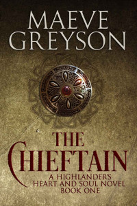 Maeve Greyson — The Chieftain: A Highlander's Heart and Soul Novel