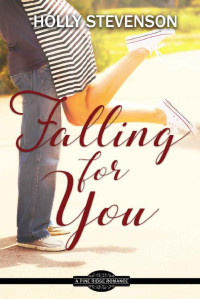 Holly Stevenson [Stevenson, Holly] — Falling For You: Clean Contemporary Romance (Pine Ridge Romance #3)