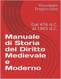 Giuseppe Trepiccione — Manuale di Storia del Diritto Medievale e Moderno: Dal 476 d.C. al 1865 d.C. (Italian Edition)