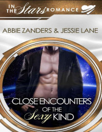 Abbie Zanders & Jessie Lane [Zanders, Abbie] — Close Encounters of the Sexy Kind: In the Stars Romance