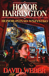 David Weber — Honor Harrington 08 - Honor ponad wszystko (1998)