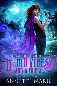 Annette Marie [Marie, Annette] — Druid Vices and a Vodka