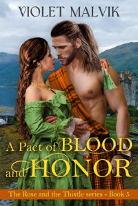 Violet Malvik — A Pact of Blood and Honor : A Steamy Highland Medieval Romance. (The Rose and the Thistle Series 6)