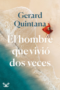 Gerard Quintana — El hombre que vivió dos veces