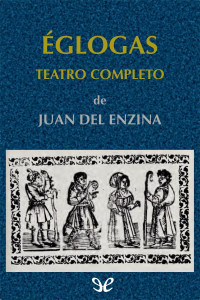 Juan del Enzina — Églogas. Teatro completo