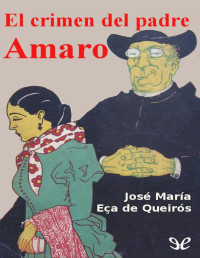 Eça de Queirós — El Crimen Del Padre Amaro