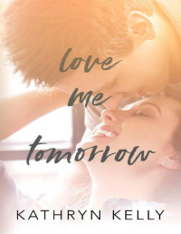 Kathryn Kelly — Love Me Tomorrow