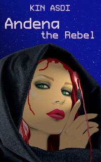 Kin Asdi [Asdi, Kin] — Andena the Rebel (The adventures of Andena Book 1)