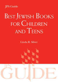 Silver, Linda R., Project Muse. — Best Jewish Books for Children and Teens