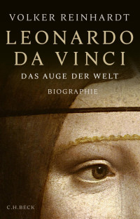 Reinhardt, Volker — Leonardo da Vinci: Das Auge der Welt. Eine Biographie