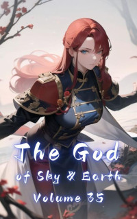 Gravity Tales & xianxiaengine — The God of Sky & Earth, Volume 35