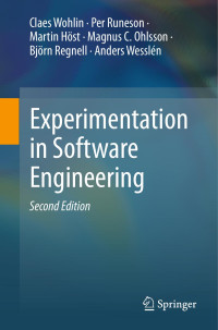 Claes Wohlin, Per Runeson, Martin Höst, Magnus C. Ohlsson, Björn Regnell, Anders Wesslén — Experimentation in Software Engineering