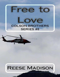Reese Madison [Madison, Reese] — Free to Love (The Colson Brothers Book 8)