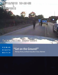 Human Rights Watch — “Get on the Ground!”. Policing, Poverty, and Racial Inequality in Tulsa, Oklahoma. A Case Study of US Law Enforcement (2019)