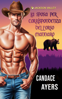 Ayers, Candace — La sposa per corrispondenza dell'orso mannaro (Italian Edition)