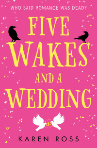 Karen Ross — Five Wakes and a Wedding