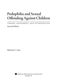 Seto, Michael C.;American Psychological Association.; — Pedophilia and Sexual Offending Against Children