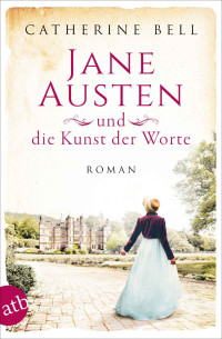 Catherine Bell — Jane Austen und die Kunst der Worte