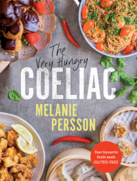 Melanie Persson — The Very Hungry Coeliac: Your favourite foods made gluten-free