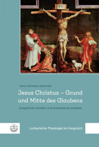 Hans-Christian Kammler — Jesus Christus – Grund und Mitte des Glaubens