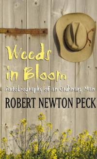 Robert Newton Peck — Weeds in Bloom