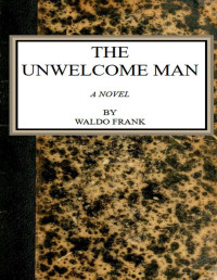 Waldo David Frank — The unwelcome man