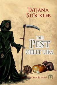 Tatjana Stöckler [Stöckler, Tatjana] — Die Pest geht um