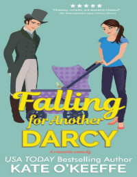 Kate O'Keeffe — Falling for Another Darcy: A Sweet Romantic Comedy (Love Manor Romantic Comedy Book 3)