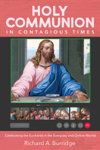 Richard A. Burridge; — Holy Communion in Contagious Times