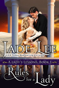 Jade Lee — Rules for a Lady (A Lady's Lessons, Book 1): Regency Romance