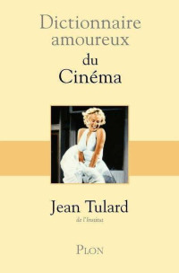 Tulard, Jean — Dictionnaire amoureux du cinéma