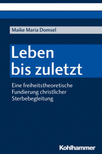 Maike Maria Domsel — Leben bis zuletzt