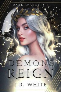 J. R. White — Demon's Reign : Dark Divinity 1