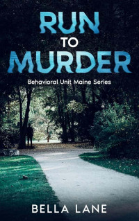 Lane, Bella — Behavorial Unit Maine 01-Run to Murder