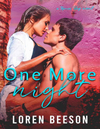 Loren Beeson — One More Night: An Enemies to Lovers Forced Proximity Romance (Topica Bay #2)