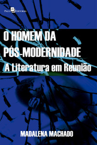 Madalena Aparecida Machado; — O homem da ps-modernidade